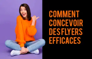 Comment concevoir un flyer efficace