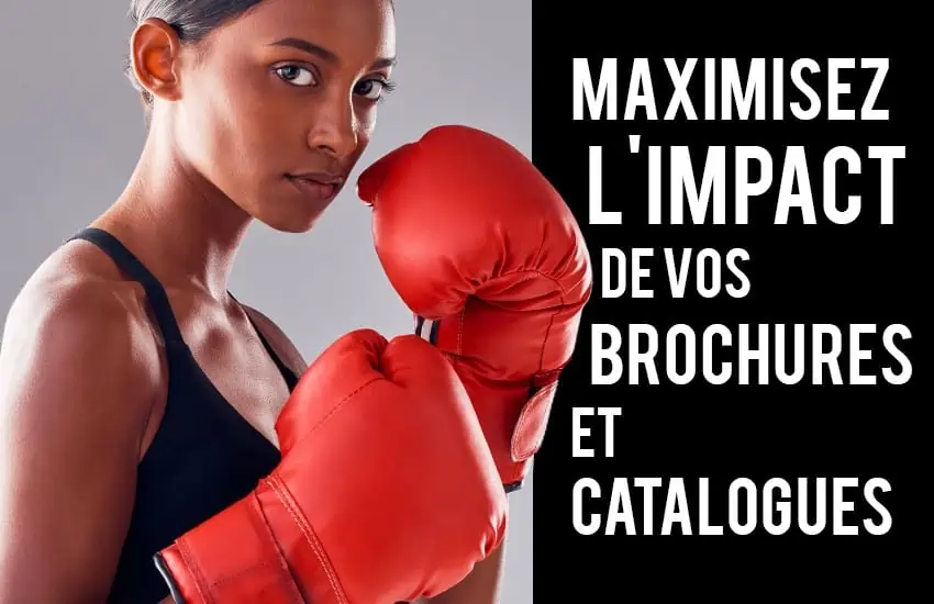 Maximisez l'impact de vos brochures et catalogues